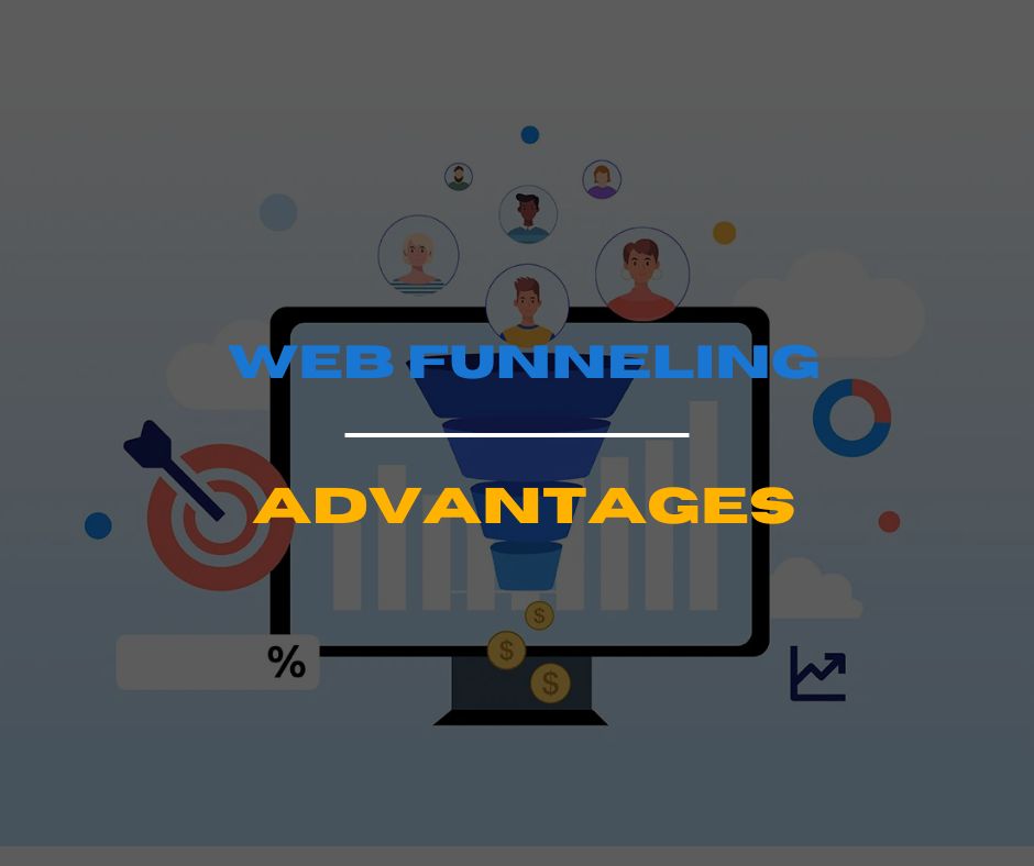 Web Funneling Advantages